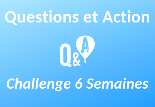 Q&A – Challenge 6 semaines